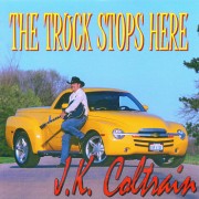 THE TRUCK
STOPS HERE
J.K. Coltrain