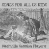 SONGS FOR ALL US KIDS
Nashville Session Players
{ FREE CD DOWNLOAD }
