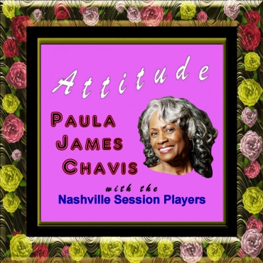 ATTITUDE
Paula James Chavis
CD Front Cover